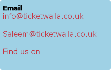 Email 
info@ticketwalla.co.uk

Saleem@ticketwalla.co.uk

Find us on 